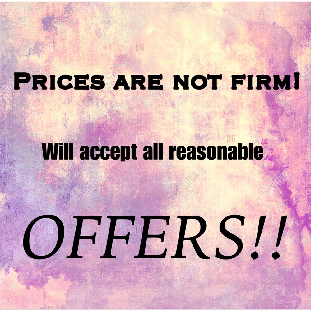 Reasonable Offers Only!